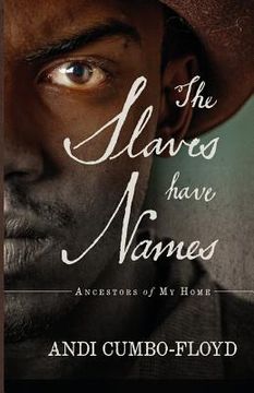 portada The Slaves Have Names: Ancestors of My Home (en Inglés)