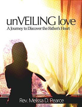 portada Unveiling Love: A Journey to Discover the Father's Heart (en Inglés)