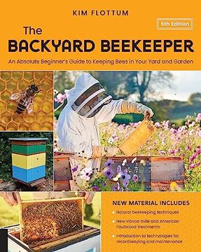 portada The Backyard Beekeeper, 5th Edition: An Absolute Beginner's Guide to Keeping Bees in Your Yard and Garden â " Natural Beekeeping Techniques â " new Varroa. For Recordkeeping and Maintenance