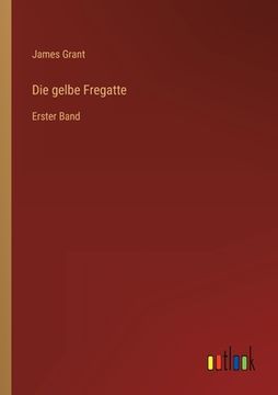 portada Die gelbe Fregatte: Erster Band (in German)