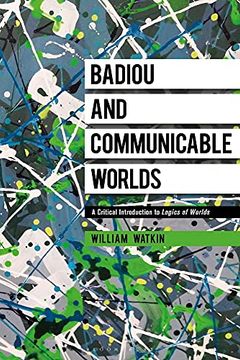 portada Badiou and Communicable Worlds: A Critical Introduction to Logics of Worlds (en Inglés)