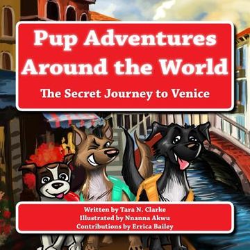 portada Pup Adventures Around the World: The Secret Journey to Venice (en Inglés)