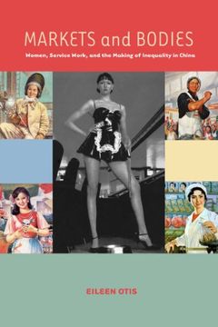 portada Markets and Bodies: Women, Service Work, and the Making of Inequality in China (en Inglés)