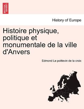 portada Histoire physique, politique et monumentale de la ville d'Anvers (French Edition)