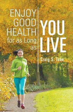 portada Enjoy Good Health For As Long As You Live (en Inglés)
