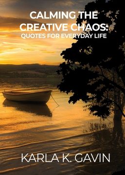portada Calming the Creative Chaos: Quotes for Everyday Life (in English)