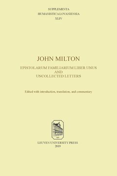portada John Milton, Epistolarum Familiarium Liber Unus and Uncollected Letters (in English)