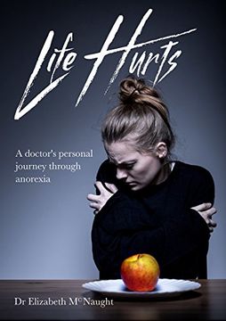 portada Life Hurts: A Doctor's Personal Journey Through Anorexia
