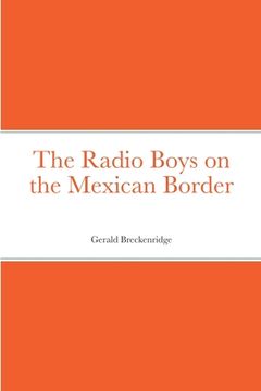 portada The Radio Boys on the Mexican Border (en Inglés)