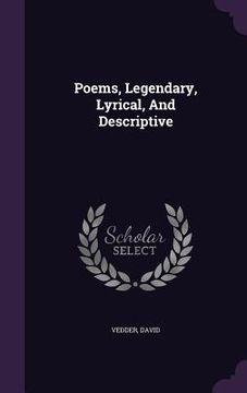 portada Poems, Legendary, Lyrical, And Descriptive (en Inglés)