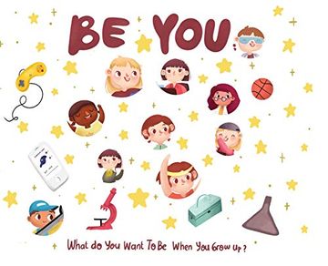 portada Be You: What do you Want to be When you Grow up? (en Inglés)