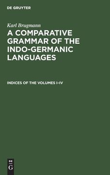 portada A Comparative Grammar of the Indo-Germanic Languages, Indices of the Volumes I-Iv (en Inglés)