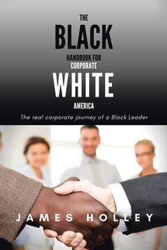 portada The Black Handbook for Corporate White America: The Real Corporate Journey of a Black Leader 