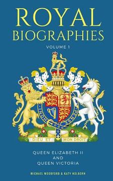 portada Royal Biographies Volume 1: Queen Elizabeth II and Queen Victoria - 2 Books in 1 (en Inglés)