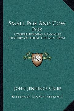 portada small pox and cow pox: comprehending a concise history of those diseases (1825)