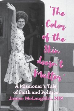 portada 'The Color of the Skin doesn't Matter': A Missioner's Tale of Faith and Politics (en Inglés)
