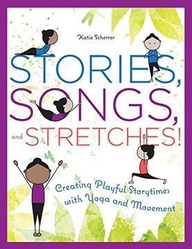 portada Stories, Songs, and Stretches!: Creating Playful Storytimes with Yoga and Movement