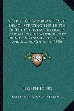 portada a   series of important facts demonstrating the truth of the ca series of important facts demonstrating the truth of the christian religion hristian r