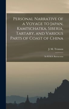 portada Personal Narrative of a Voyage to Japan, Kamtschatka, Siberia, Tartary, and Various Parts of Coast of China: in H.M.S. Barracouta (in English)