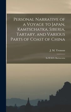 portada Personal Narrative of a Voyage to Japan, Kamtschatka, Siberia, Tartary, and Various Parts of Coast of China: in H.M.S. Barracouta (en Inglés)