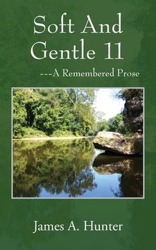 portada Soft And Gentle 11: ---A Remembered Prose (en Inglés)