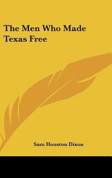 portada the men who made texas free (in English)
