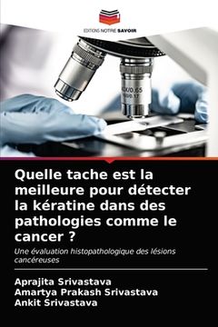 portada Quelle tache est la meilleure pour détecter la kératine dans des pathologies comme le cancer ? (en Francés)