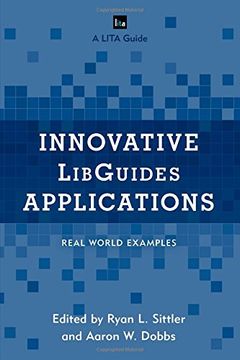 Libro Innovative LibGuides Applications: Real World Examples (LITA ...