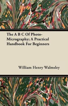 portada the a b c of photo-micrography; a practical handbook for beginners