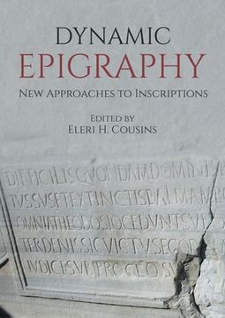 portada Dynamic Epigraphy: New Approaches to Inscriptions (en Inglés)