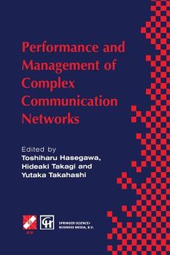 portada Performance and Management of Complex Communication Networks: Ifip Tc6 / Wg6.3 & Wg7.3 International Conference on the Performance and Management of C (en Inglés)