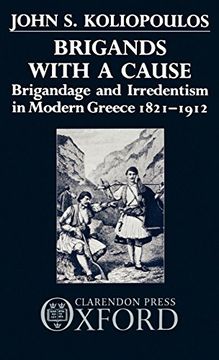 portada Brigands With a Cause: Brigandage and Irredentism in Modern Greece 1821-1912 (en Inglés)