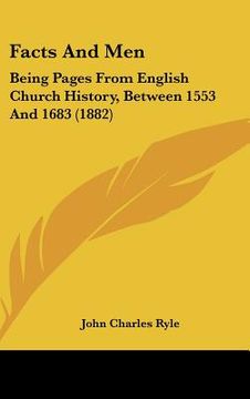 portada facts and men: being pages from english church history, between 1553 and 1683 (1882) (in English)