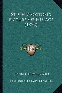 portada st. chrysostom's picture of his age (1875) (en Inglés)