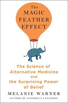portada The Magic Feather Effect: The Science of Alternative Medicine and the Surprising Power of Belief (en Inglés)