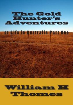 portada The Gold Hunter's Adventures or Life in Australia Part One: or Life in Australia Part One (en Inglés)