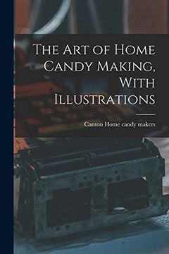 portada The art of Home Candy Making, With Illustrations (en Inglés)