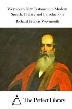 portada Weymouth New Testament in Modern Speech, Preface and Introductions (en Inglés)