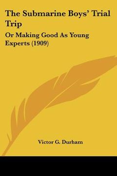 portada the submarine boys' trial trip: or making good as young experts (1909)