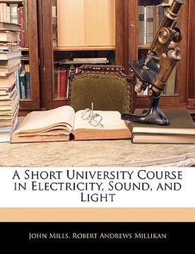 portada a short university course in electricity, sound, and light