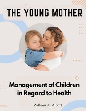 portada The Young Mother: Management of Children in Regard to Health (en Inglés)
