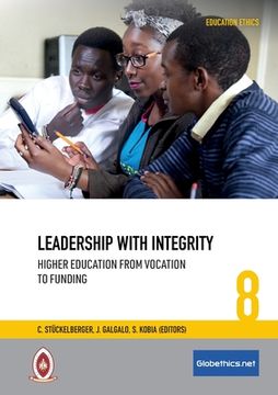 portada Leadership With Integrity: Higher Education From Vocation to Funding (Education Ethics) (en Inglés)