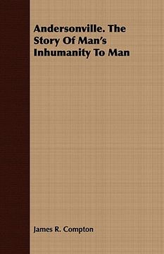 portada andersonville. the story of man's inhumanity to man (en Inglés)
