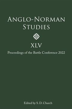 portada Anglo-Norman Studies Xlv: Proceedings of the Battle Conference 2022 (Anglo-Norman Studies, 45) (en Inglés)