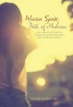 portada Warrior Spirit: Path of Medicine: Just a country girl lookin' to change how people think about their world and medicine (en Inglés)