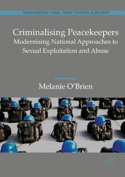 portada Criminalising Peacekeepers: Modernising National Approaches to Sexual Exploitation and Abuse (Transnational Crime, Crime Control and Security)