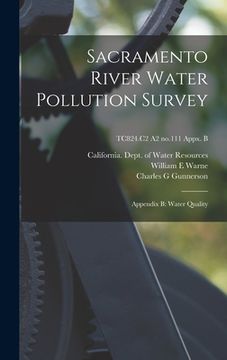 portada Sacramento River Water Pollution Survey: Appendix B: Water Quality; TC824.C2 A2 no.111 appx. B