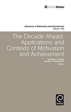 portada The Decade Ahead: Applications and Contexts of Motivation and Achievement: 16 (Advances in Motivation and Achievement) (en Inglés)