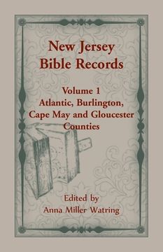 portada New Jersey Bible Records: Volume 1, Atlantic, Burlington, Cape May and Gloucester Counties (en Inglés)