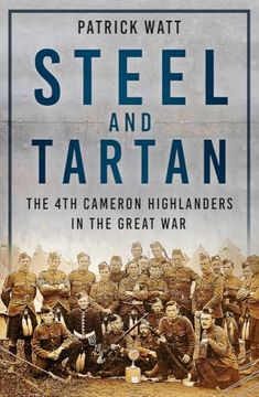 portada Steel and Tartan: The 4th Cameron Highlanders in the Great War (en Inglés)